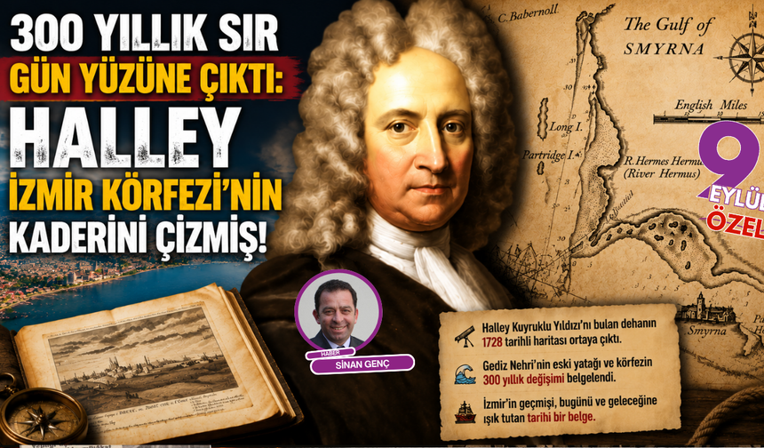 300 yıllık sır gün yüzüne çıktı: Halley İzmir Körfezi’nin kaderini çizmiş!
