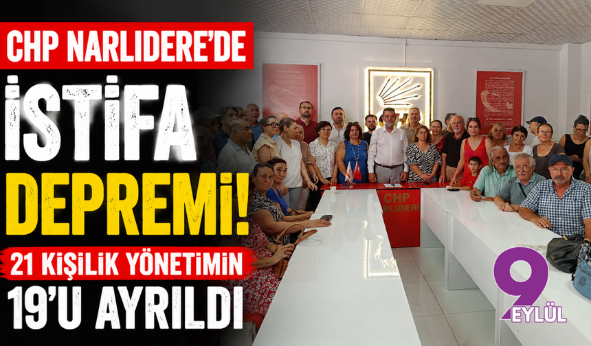 CHP Narlıdere’de istifa depremi: 21 kişilik yönetimin 19’u ayrıldı