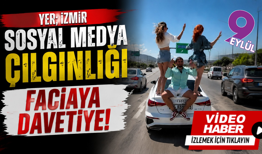 İzmir-Çeşme Otoyolu’nda pes dedirten hareket: Araç üzerinde dans ettiler, haklarında soruşturma başlatıldı