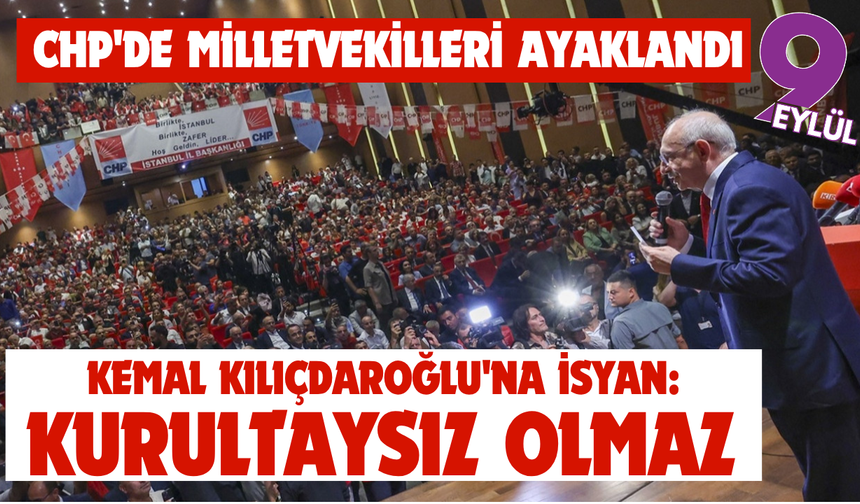 CHP’de Kılıçdaroğlu’na karşı isyan büyüyor: Milletvekillerinden “Kurultaysız olmaz” bildirisi