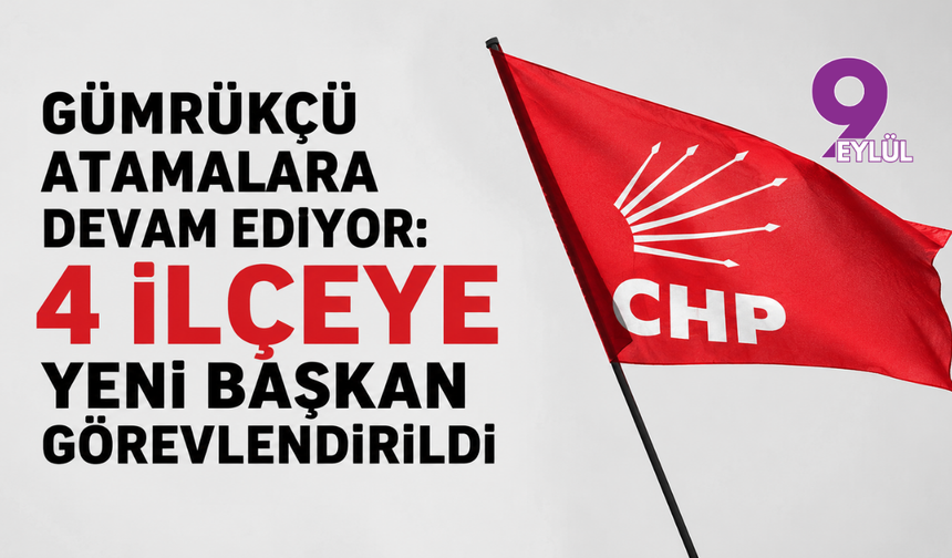 Gümrükçü atamalara devam ediyor: 4 ilçeye yeni başkan görevlendirildi