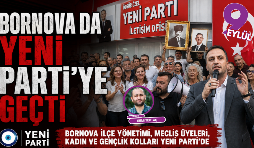 Bornova’da CHP’den toplu kopuş: Belediye Başkanı ve örgüt Yeni Parti’ye geçti
