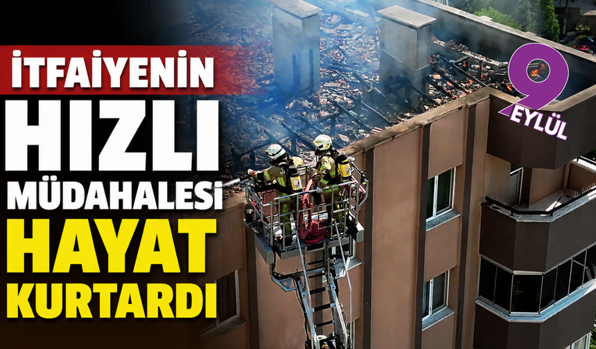 İtfaiyenin hızlı müdahalesi hayat kurtardı