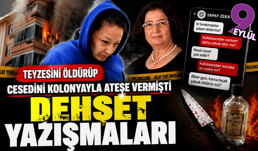 Teyzesini öldürüp cesedini yakmıştı: Cinayet öncesi yapay zekaya vahşet soruları