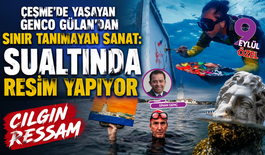 Çeşme’nin sıra dışı sanatçısı Genco Gülan: Denizin altında resim yapıyor, heykellerini yüzdürüyor
