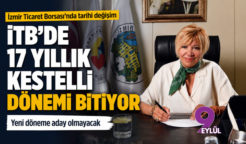 İTB’de 17 yıllık Kestelli dönemi bitiyor: Yeni döneme aday olmayacak