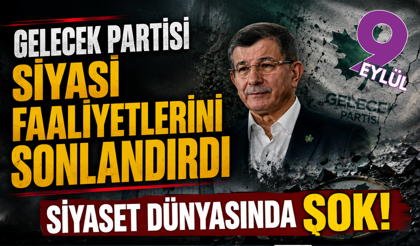 Siyaset dünyasında şok! Gelecek Partisi feshedildi