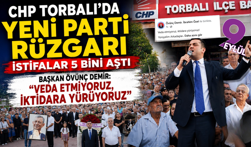 CHP Torbalı’da istifalar 5 bini aştı: “Veda etmiyoruz, iktidara yürüyoruz”