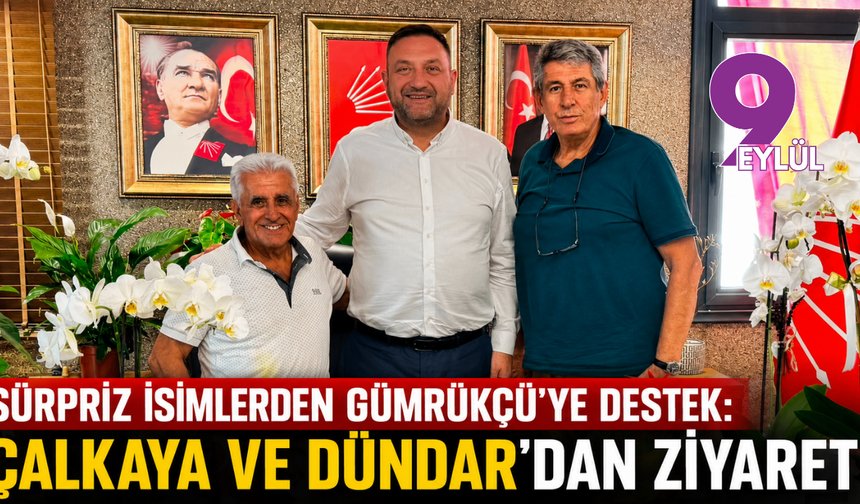 Sürpriz isimlerden Gümrükçü’ye destek: Çalkaya ve Dündar'dan ziyaret