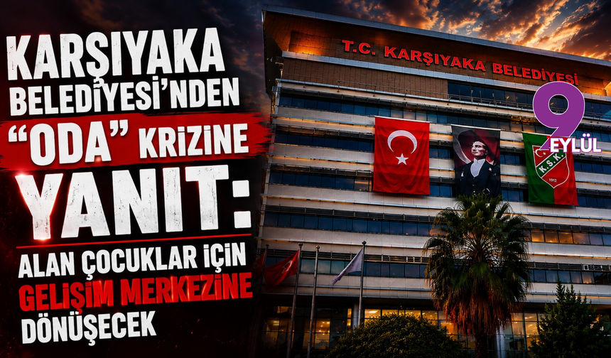 Karşıyaka Belediyesi’nden “oda” krizine yanıt: Alan çocuklar için gelişim merkezine dönüşecek