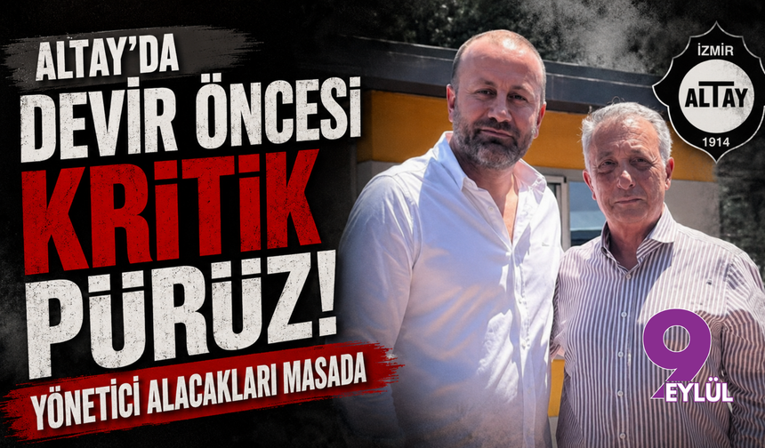 Altay'da devir öncesi kritik pürüz! Yönetici alacakları masada