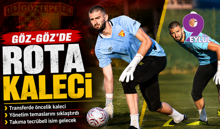 Göztepe’de transfer rotası kaleye döndü