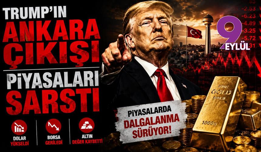 Trump’ın Ankara çıkışı piyasaları sarstı