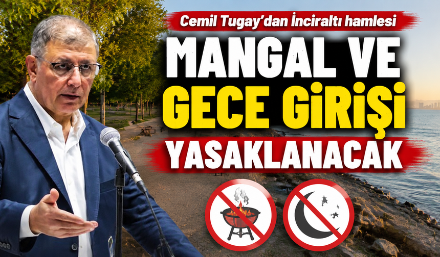 Tugay’dan İnciraltı Kent Ormanı açıklaması: Mangal ve gece girişi yasaklanacak