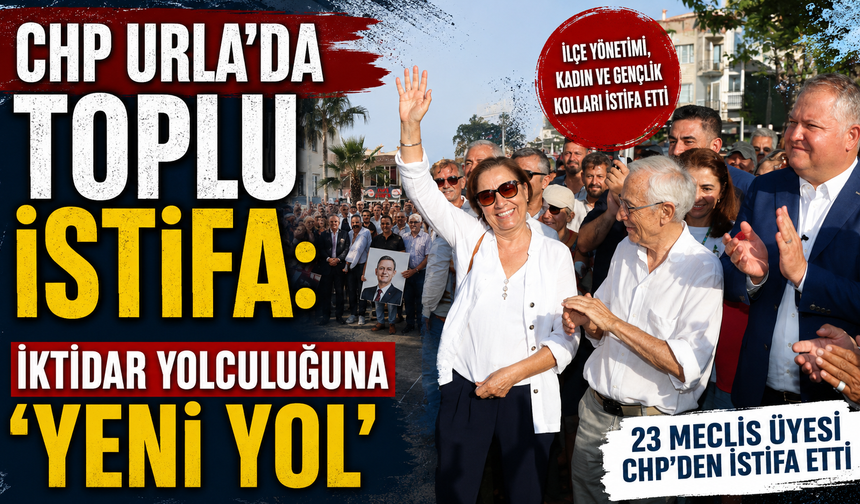 CHP Urla’da toplu istifa: İktidar yolculuğuna ‘Yeni Yol’