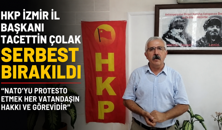 HKP İzmir İl Başkanı Tacettin Çolak serbest bırakıldı