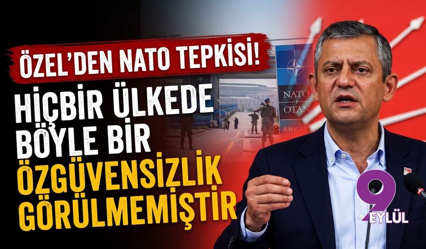 Özel'den NATO tepkisi! Hiçbir ülkede böyle bir özgüvensizlik görülmemiştir