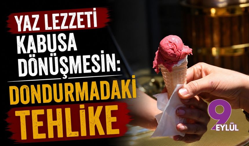 Yaz lezzeti kabusa dönüşmesin: Dondurmadaki gizli tehlike