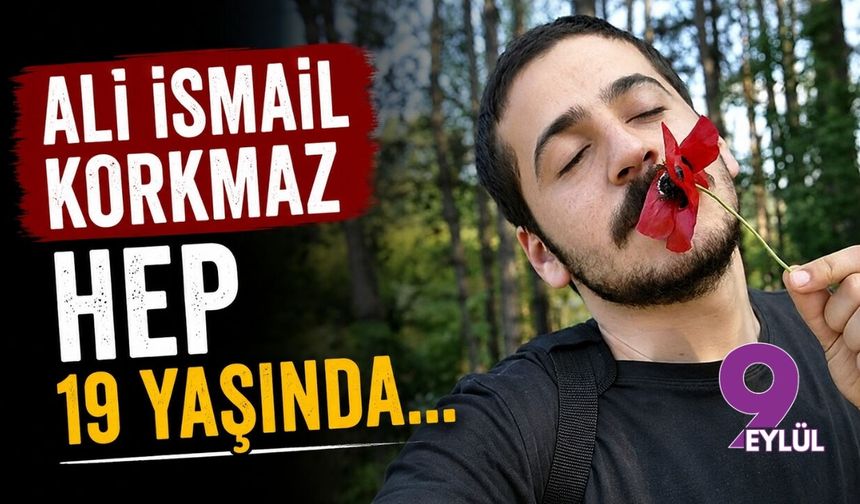Ali İsmail Korkmaz hep 19 yaşında...