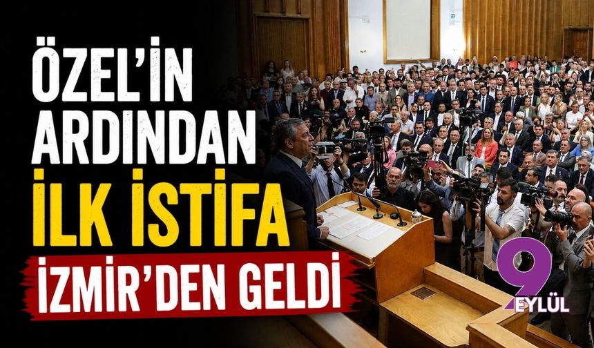 Özel'in ardından ilk istifa İzmir'den geldi