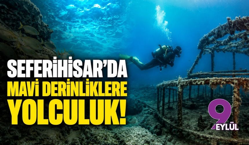 Seferihisar’da mavi derinliklere yolculuk!