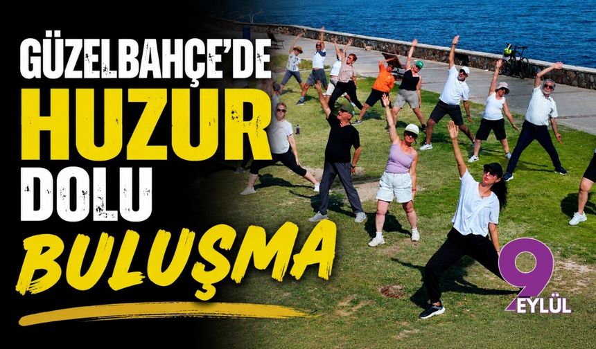 Güzelbahçe'de huzur dolu buluşma