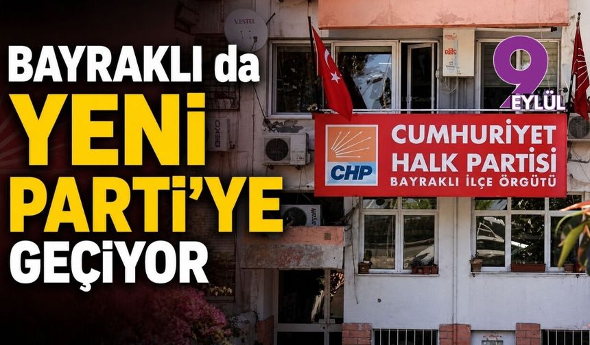 Bayraklı da YENİ Parti'ye geçiyor