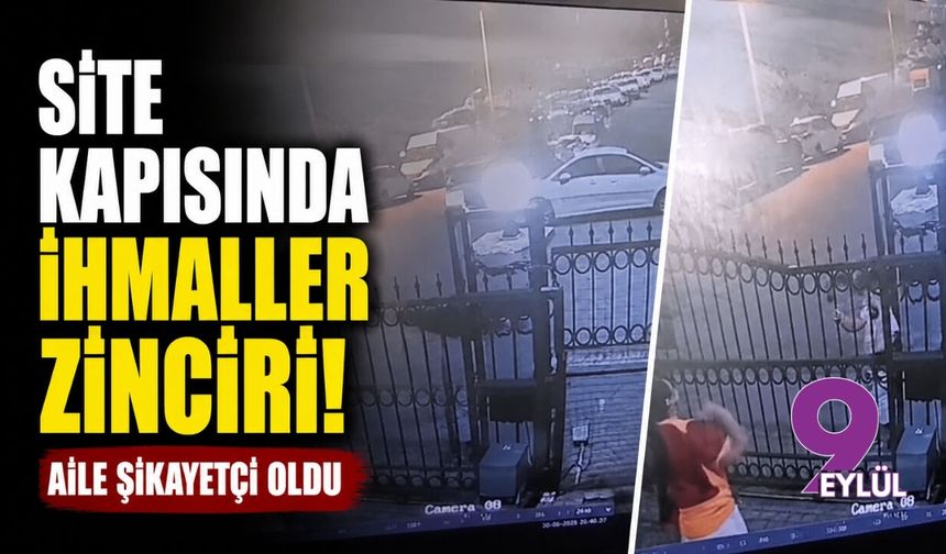 Site kapısında ihmaller zinciri! Aile şikayetçi oldu