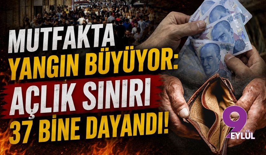 Mutfakta yangın büyüyor: Açlık sınırı 37 bine dayandı!