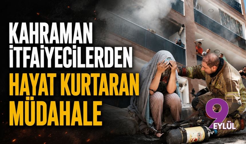 Kahraman itfaiyecilerden hayat kurtaran müdahale
