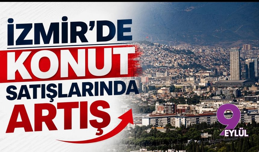 İzmir'de konut satışlarında artış
