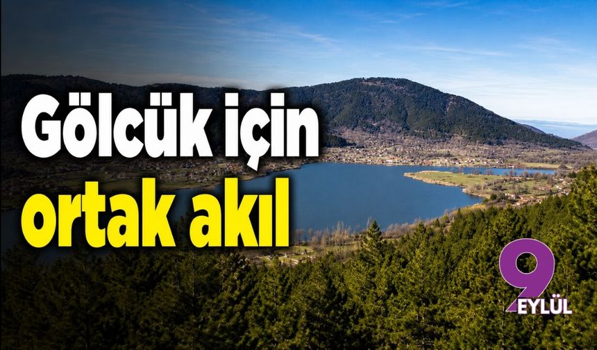 Gölcük için ortak akıl