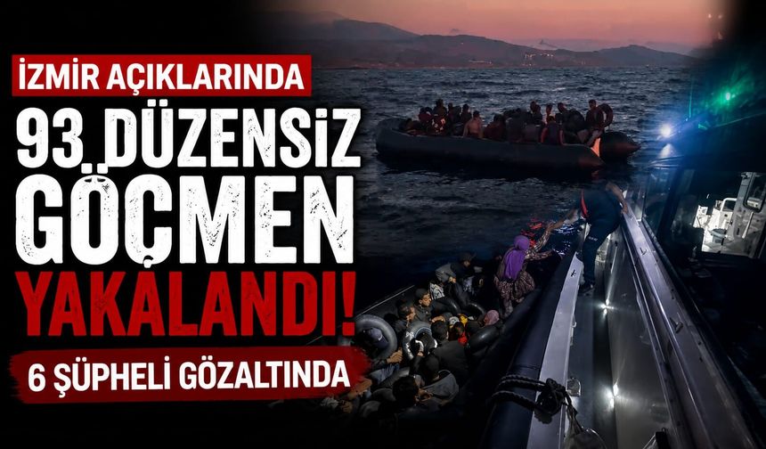 İzmir açıklarında 93 düzensiz göçmen yakalandı