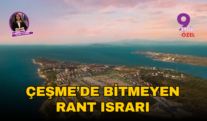 Çeşme'de bitmeyen rant ısrarı