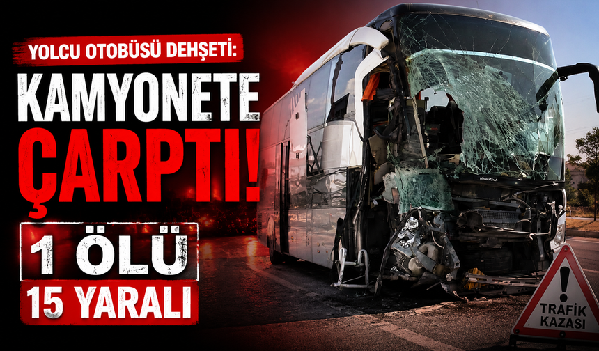 Afyonkarahisar’da can pazarı: Yolcu otobüsü kamyonete çarptı, 1 ölü 15 yaralı