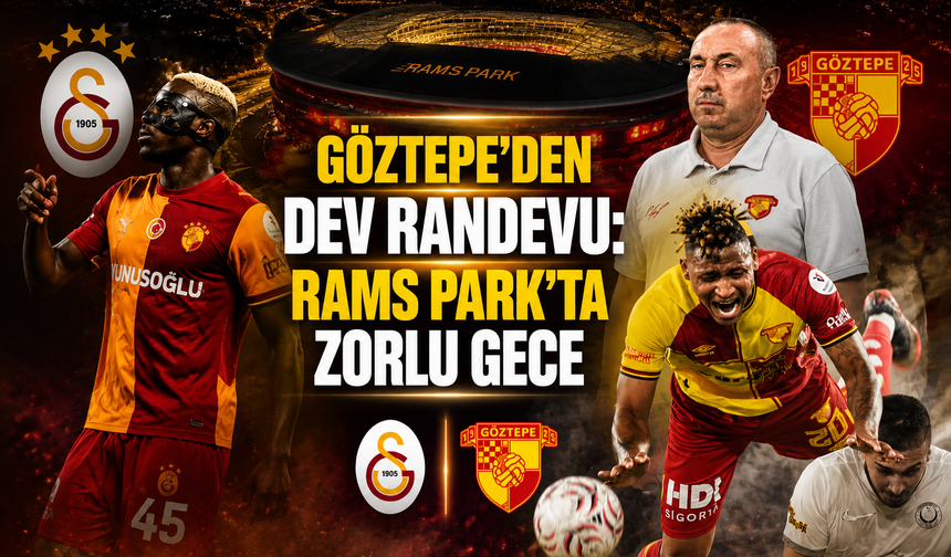 Göztepe’den dev randevu: RAMS Park’ta zorlu gece