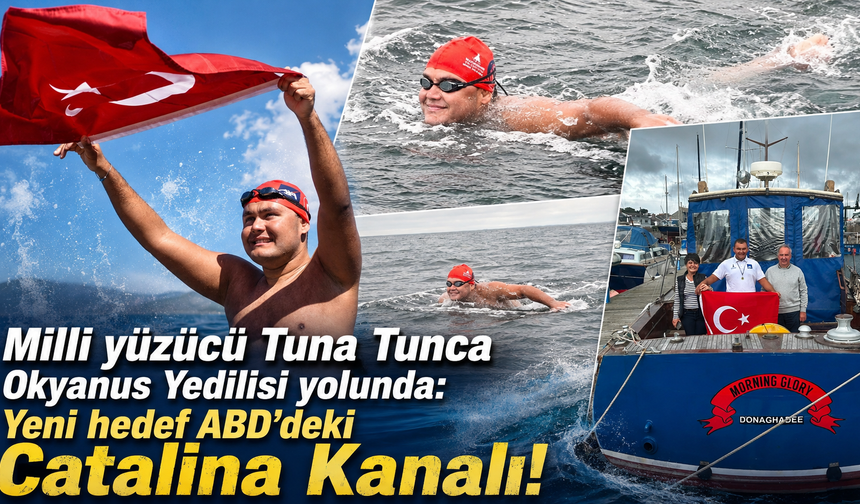 Milli yüzücü Tuna Tunca Okyanus Yedilisi yolunda: Yeni hedef ABD'deki Catalina Kanalı!
