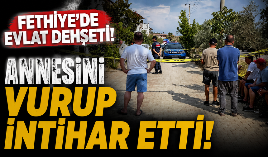 Fethiye’de Aile Faciası: Annesini Vuran Şahıs Aynı Silahla Yaşamına Son Verdi