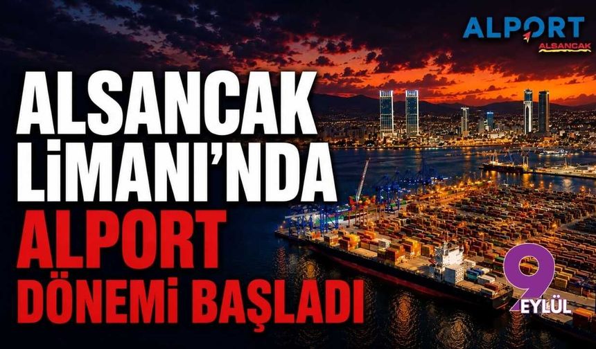 Alsancak Limanı’nda Alport dönemi başladı