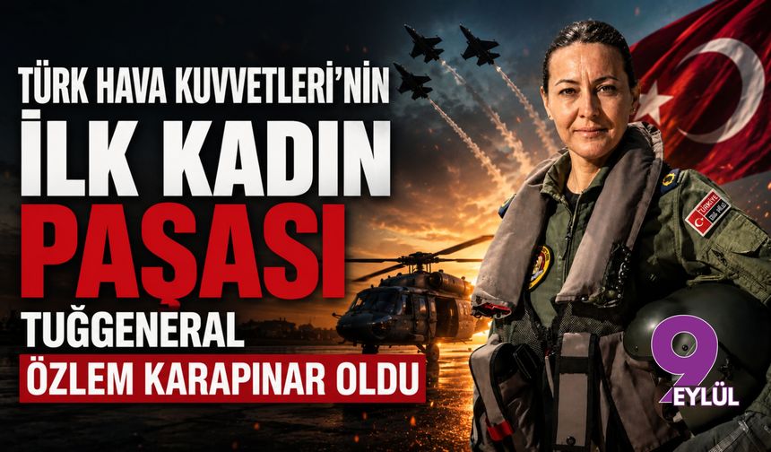Türk havacılık tarihinde tarihi milat: Albay Özlem Karapınar Türk Hava Kuvvetleri'nin ilk kadın paşası oldu