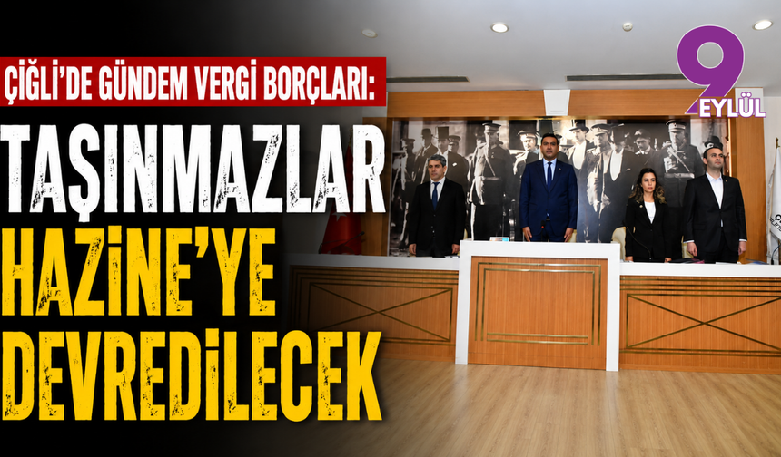 Çiğli’de gündem vergi borçları: Taşınmazlar Hazine’ye devredilecek