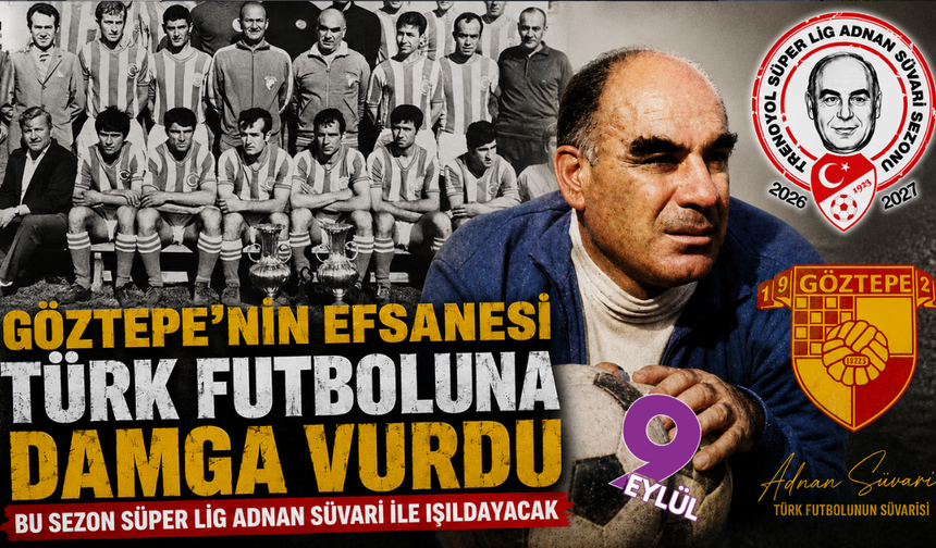 Türk futbolunun öncü komutanı: Adnan Süvari’nin adı Süper Lig’de yaşayacak