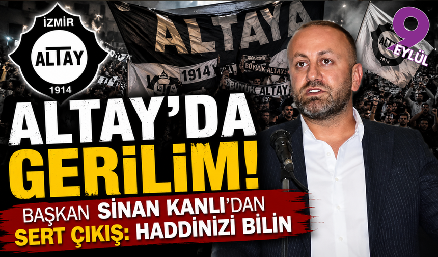 Altay’da Sinan Kanlı’dan sert çıkış: “Haddinizi bilin”