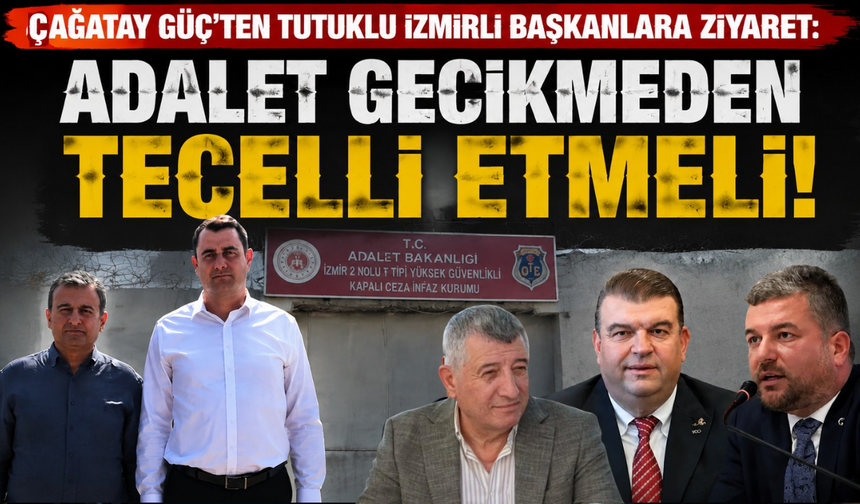 YENİ Parti’den tutuklu İzmirli başkanlara ziyaret: “Adalet gecikmeden tecelli etmeli”