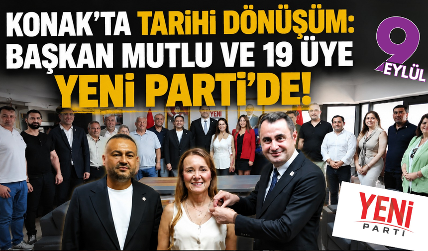 Konak’ta siyasi dengeler değişti: Mutlu ve 19 meclis üyesi YENİ Parti’ye geçti