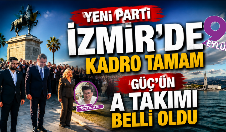 YENİ Parti İzmir’de görev dağılımı tamamlandı