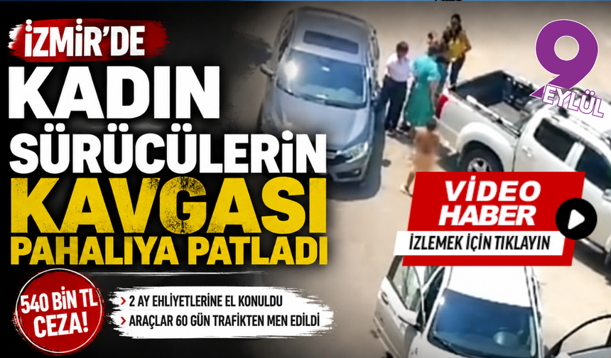 Kadın sürücüler kavga etti: 540 bin TL ceza!