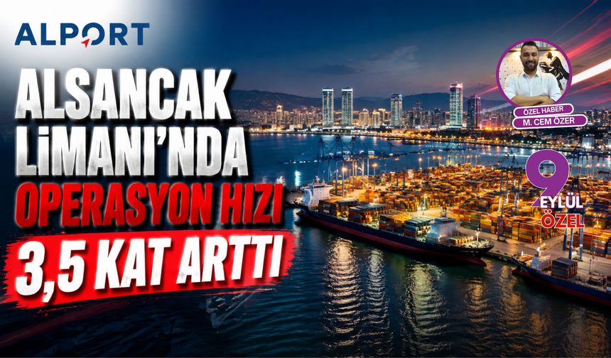 Alport ile Alsancak’ta Yeni Dönem: Operasyon hızı 3,5 kat arttı