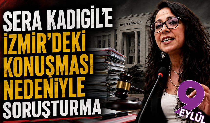 Sera Kadıgil hakkında soruşturma