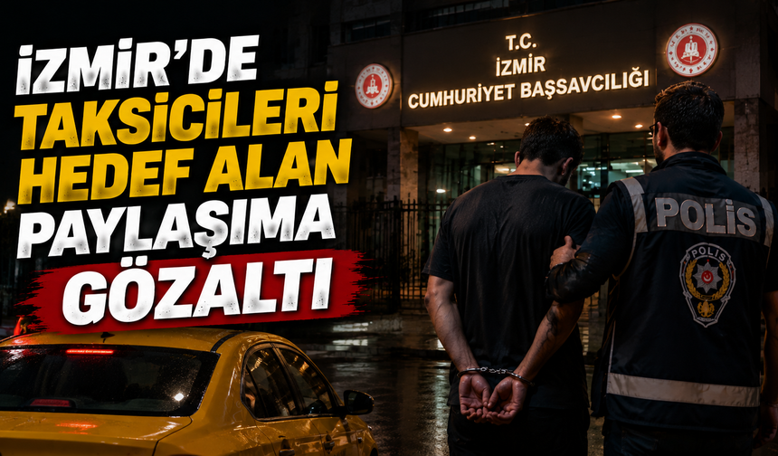 İzmir’de taksicilere yönelik tehdit paylaşımına gözaltı